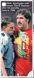  ??  ?? ■
PAIN: Southgate with keeper David Seaman after his penalty miss in 1996