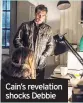  ??  ?? Cain’s revelation shocks Debbie