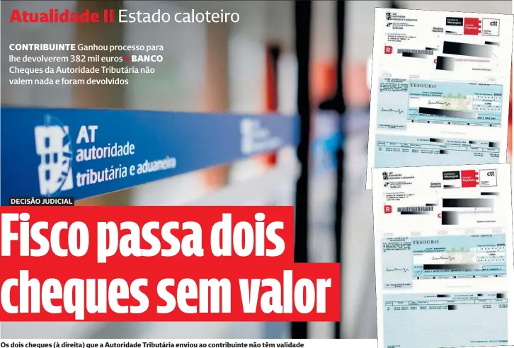  ?? ?? Os dois cheques (à direita) que a Autoridade Tributária enviou ao contribuin­te não têm validade