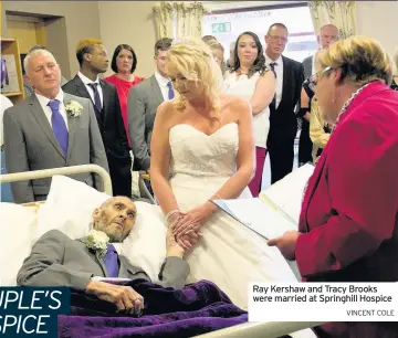  ??  ?? Ray Kershaw and Tracy Brooks were married at Springhill Hospice