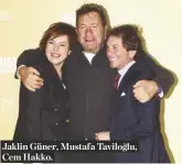  ?? ?? Jaklin Güner, Mustafa Taviloğlu, Cem Hakko.