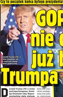  ?? ?? Donald Trump (76 l.) znów znajduje się w centrum uwagi opinii publicznej