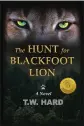  ?? SUBMITTED ?? “The Hunt for Blackfoot Lion” is a new novel by Dr. Ted Hard, who lives in Eureka.