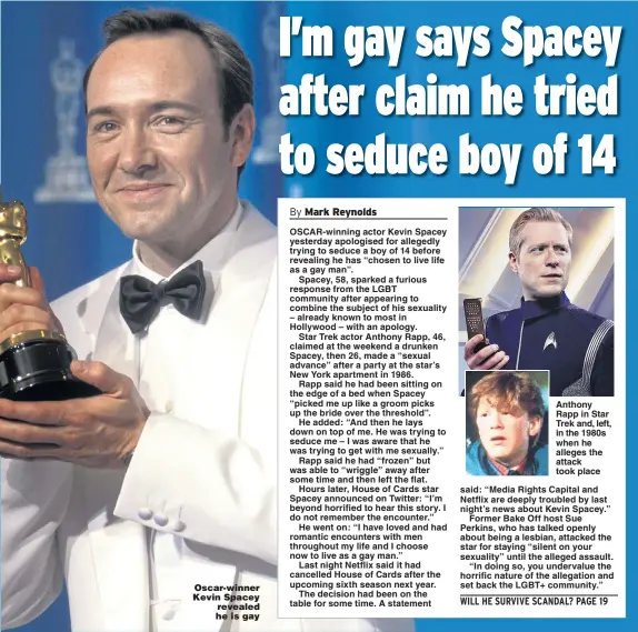  ?? Pictures: RON GALELLA/ WIREIMAGE. ALLSTAR ?? Oscar- winner Kevin Spacey revealed he is gay Anthony Rapp in Star Trek and, left, in the 1980s when he alleges the attack took place