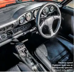  ??  ?? The four-speed Tiptronic auto was an infrequent­ly specced, Carrera 2-only option