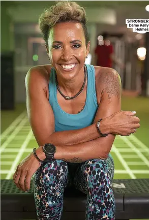  ?? ?? STRONGER Dame Kelly
Holmes