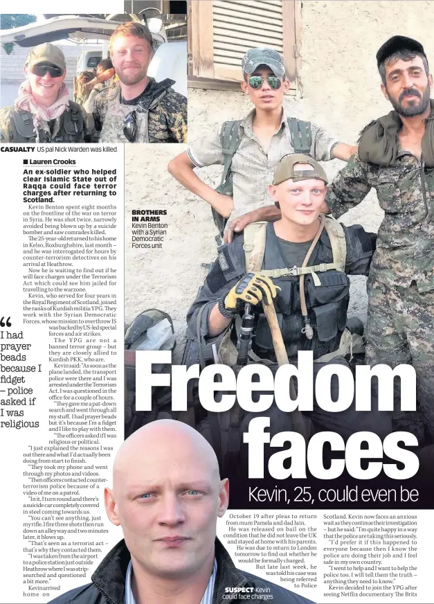  ??  ?? CASUALTY US pal Nick Warden was killed BROTHERS IN ARMS Kevin Benton with a Syrian Democratic Forces unit SUSPECT Kevin could face charges