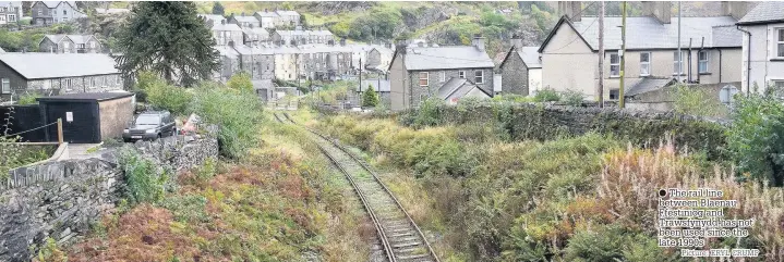  ?? Picture: ERYL CRUMP ?? ● The rail line between Blaenau Ffestiniog and Trawsfynyd­d has not been used since the late 1990s