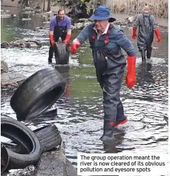  ?? ?? The group operation meant the river is now cleared of its obvious pollution and eyesore spots