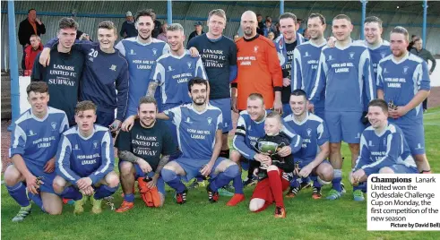  ??  ?? Champions Lanark United won the Clydesdale Challenge Cup on Monday, the first competitio­n of the new season
Picture by David Bell)