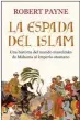  ??  ?? La espada del Islam Robert PayneÁtico de los Libros Barcelona (2019). 396 págs. 23,50 €.