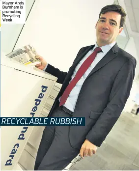  ??  ?? Mayor Andy Burnham is promoting Recycling Week