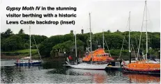  ??  ?? Gypsy Moth IV in the stunning visitor berthing with a historic Lews Castle backdrop (inset)