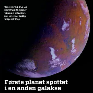  ?? ?? Planeten M51-ULS-1b kredser om to stjerner i et binaert solsystem, som udsender kraftig røntgenstr­åling.