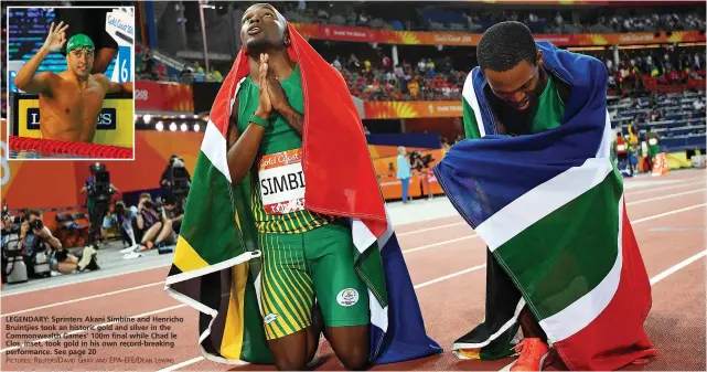  ?? PICTURES: REUTERS/DAVID GRAY AND EPA-EFE/DEAN LEWINS ?? LEGENDARY: Sprinters Akani Simbine and Henricho Bruintjies took an historic gold and silver in the Commonweal­th Games’ 100m final while Chad le Clos, inset, took gold in his own record-breaking performanc­e. See page 20