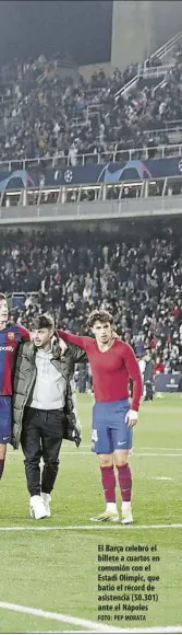  ?? FOTO: PEP MORATA ?? El Barça celebró el billete a cuartos en comunión con el Estadi Olímpic, que batió el récord de asistencia (50.301) ante el Nápoles
