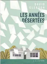  ?? ?? LES ANNÉES DÉSERTÉES David Clerson Éditions Héliotrope 144 pages