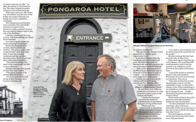  ?? SUPPLIED PHOTOS: WARWICK SMITH/STUFF ?? The original Bank of New Zealand building in Pongaroa.
Paula and Guy Raleigh are selling the Pongaroa Hotel after 12 years.