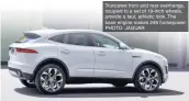  ?? PHOTO: JAGUAR ?? Truncated front and rear overhangs, coupled to a set of 19-inch wheels, provide a taut, athletic look. The base engine makes 246 horsepower.