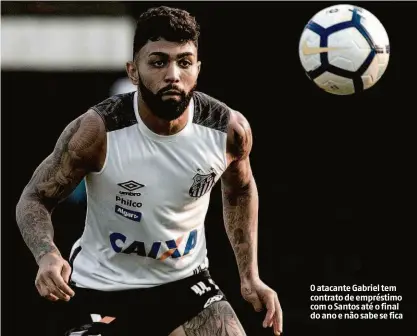  ?? Ivan Storti/santosfc ?? O atacante Gabriel tem contrato de empréstimo com o Santos até o final do ano e não sabe se fica