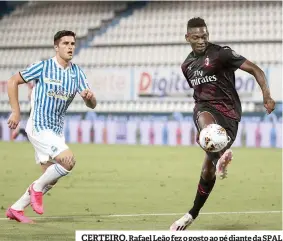  ??  ?? CERTEIRO. Rafael Leão fez o gosto ao pé diante da SPAL