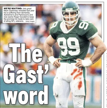  ?? Getty Images ?? WE’RE WAITING: Jets great Mark Gastineau revealed last year he is suffering from dementia, Alzheimer’s and Parkinson’s and now wants Roger Goodell to keep the promise he made to take care of ailing NFL veterans.