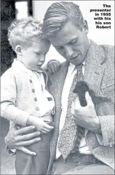  ?? Pictures: SARAH DUNN/BBC ?? The presenter in 1955 with his his son Robert