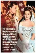  ??  ?? TV-IKONEN Romy Schnei‑ der und Karl‑ heinz Böhm als Prinzessin Elisabeth und Kaiser Franz Joseph im „Sissi“‑Film