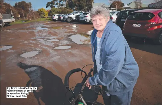  ?? Picture: Kenji Sato ?? Joy Bryce is terrified by the road conditions at Sorell Independen­t Living.