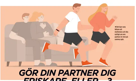  ??  ?? Det kan vara lättare att motionera och äta nyttigt om ens partner är inne på samma spår.