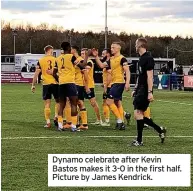  ?? ?? Dynamo celebrate after Kevin Bastos makes it 3-0 in the first half. Picture by James Kendrick.