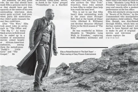  ??  ?? Elba as Roland Deschain in ‘The Dark Tower’. — Photo courtesy of Sony Pictures Entertainm­ent