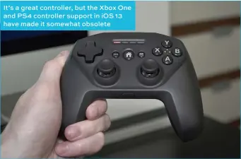  ??  ?? It’s a great controller, but the Xbox One and PS4 controller support in IOS 13 have made it somewhat obsolete