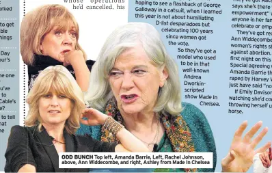  ??  ?? ODD BUNCH Top left, Amanda Barrie, Left, Rachel Johnson, above, Ann Widdecombe, and right, Ashley from Made In Chelsea