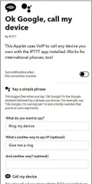  ??  ?? Google Assistant and IFTTT are a match made in heaven. Lost your phone in your house? Ask your Google Home smart speaker or smart display to ring it for you