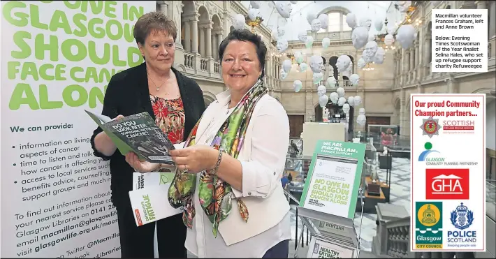  ??  ?? Macmillan volunteer Frances Graham, left and Anne Brown Below: Evening Times Scotswoman of the Year finalist Selina Hales, who set up refugee support charity Refuweegee