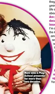  ??  ?? Noni was a Play School presenter for more than two decades.