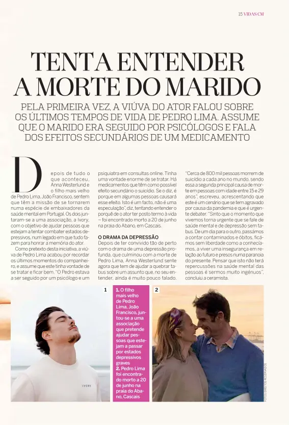  ??  ?? 1
1. O filho mais velho de Pedro Lima, João Francisco, juntou-se a uma associação que pretende ajudar pessoas que estejam a passar por estados depressivo­s graves
2. Pedro Lima foi encontrado morto a 20 de junho na praia do Abano, Cascais 2