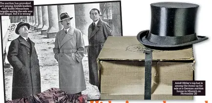  ??  ?? The auction has provoked fury among Jewish leaders, with Rabbi Menachem Margolin saying the sale was ‘not illegal, but it is wrong’
Adolf Hitler’s top hat is among the items up for sale at a German auction house in Munich on November 20
