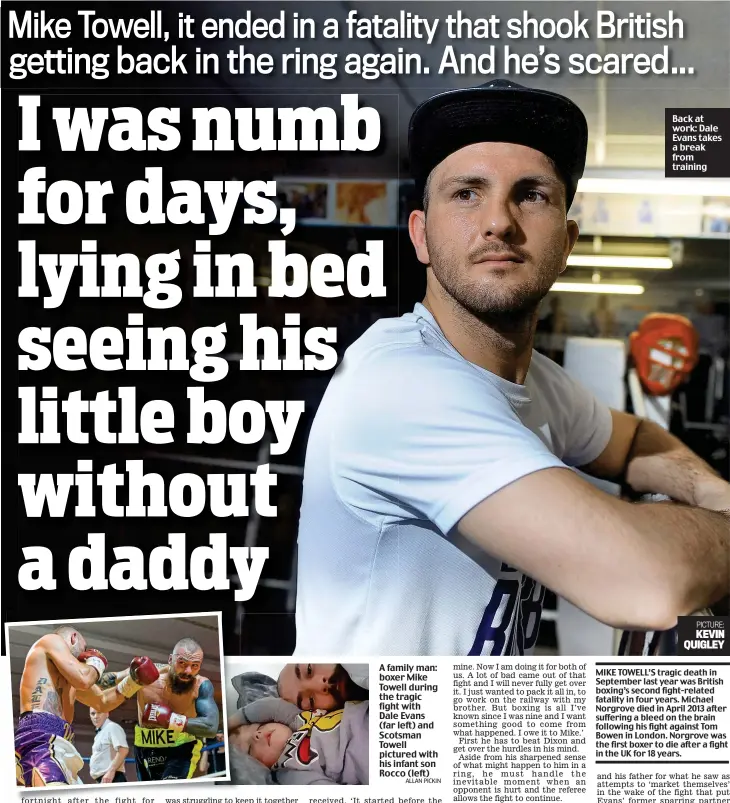  ?? ALLAN PICKIN ?? A family man: boxer Mike Towell during the tragic fight with Dale Evans (far left) and Scotsman Towell pictured with his infant son Rocco (left) Back at work: Dale Evans takes a break from training MIKE TOWELL’S tragic death in September last year was...