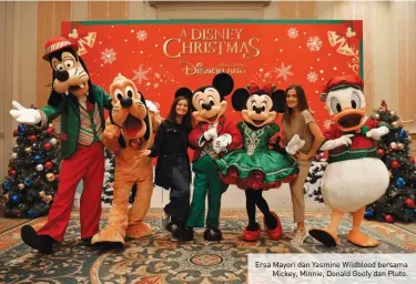  ??  ?? Ersa Mayori dan Yasmine Wildblood bersama Mickey, Minnie, Donald Goofy dan Pluto.
