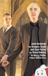  ?? Picture: Warner Bros ?? Left, Predator or Doctor Who, who will you be going as? Josh Herdman as Gregory Goyle and Tom Felton as Draco Malfoy in Harry Potter