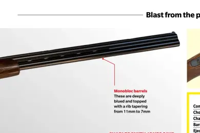  ??  ?? Monobloc barrels These are deeply blued and topped with a rib tapering from 11mm to 7mm