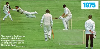  ?? GETTY IMAGES ?? You beauty! Rod Marsh dives to catch Tony Greig off Gary Gilmour as England bow out in the semi-finals 1975