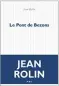  ??  ?? ★★★☆☆
LE PONT DE BEZONS, JEAN ROLIN,
240 P., P.O.L, 19 €