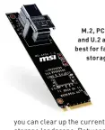  ??  ?? M. 2, PCIe, and U. 2 are best for fast
storage.