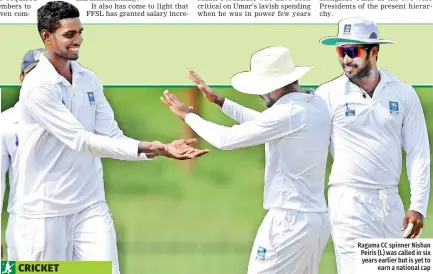 ?? ?? Ragama CC spinner Nishan Peiris (L) was called in six years earlier but is yet to earn a national cap