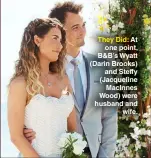  ?? ?? They Did: At one point, B&B’S Wyatt (Darin Brooks) and Steffy (Jacqueline Macinnes Wood) were husband and wife.
