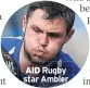  ??  ?? AID Rugby star Ambler