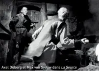  ??  ?? Axel Düberg et Max von Sydow dans La Source